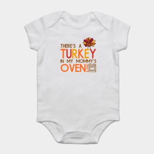 There's A Turkey In My Mommy's Oven | Funny Thanksgiving Pregnancy Announcement Baby Bodysuit